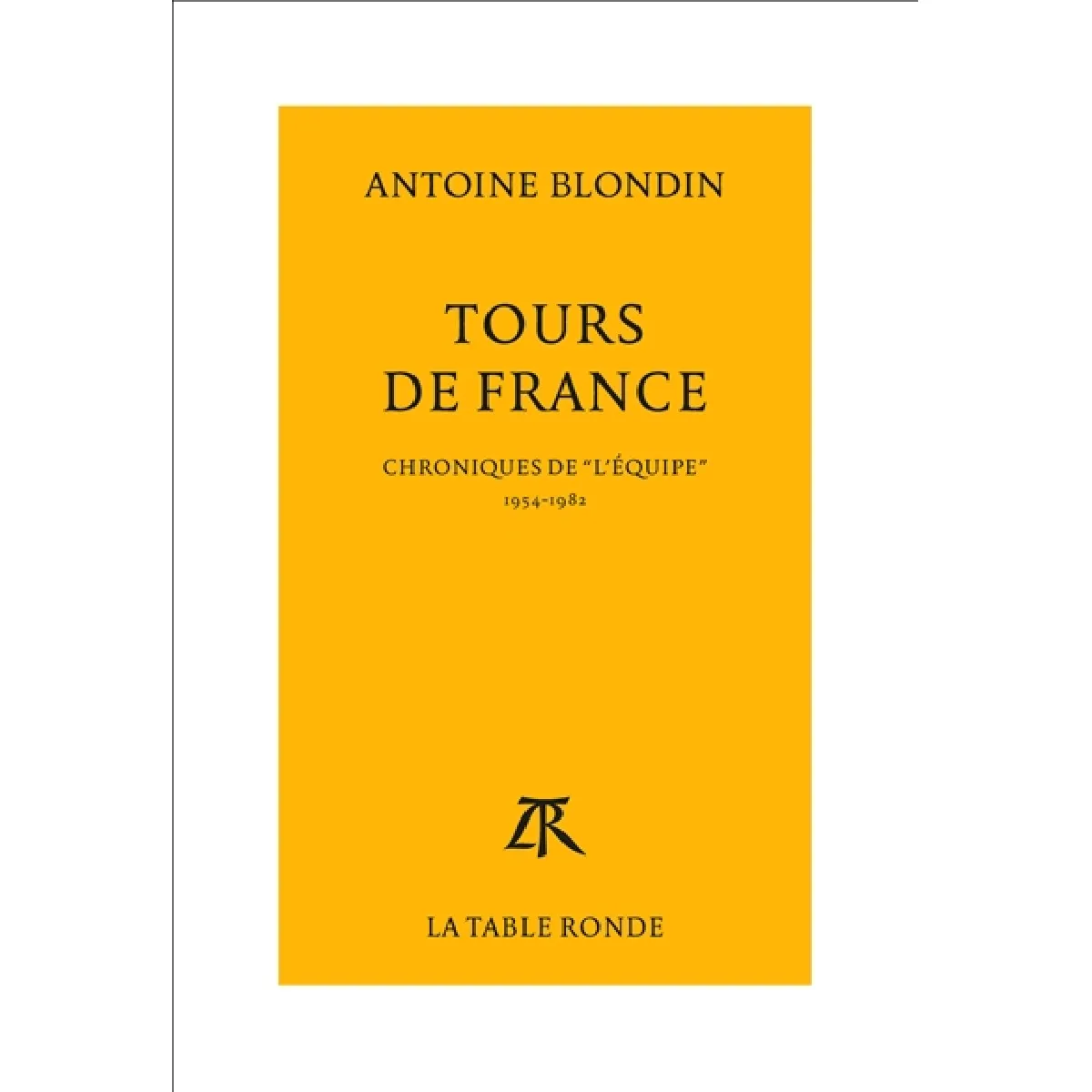Tours de France : chroniques de l'Equipe, 1954-1982 · Occasion
