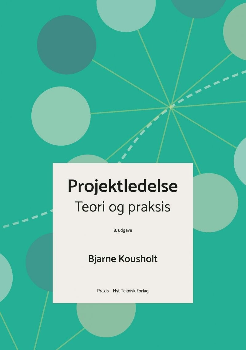 Projektledelse - Teori Og Praksis - Bjarne Kousholt - Bog