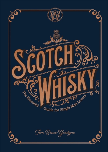 Scotch Whisky: The Essential Guide for Single Malt Lovers (Hardback)