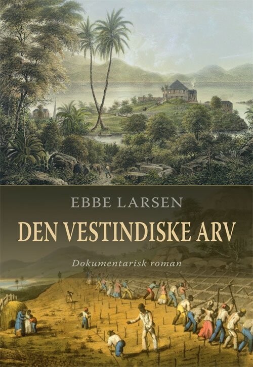 Den Vestindiske Arv - Ebbe Larsen - Bog