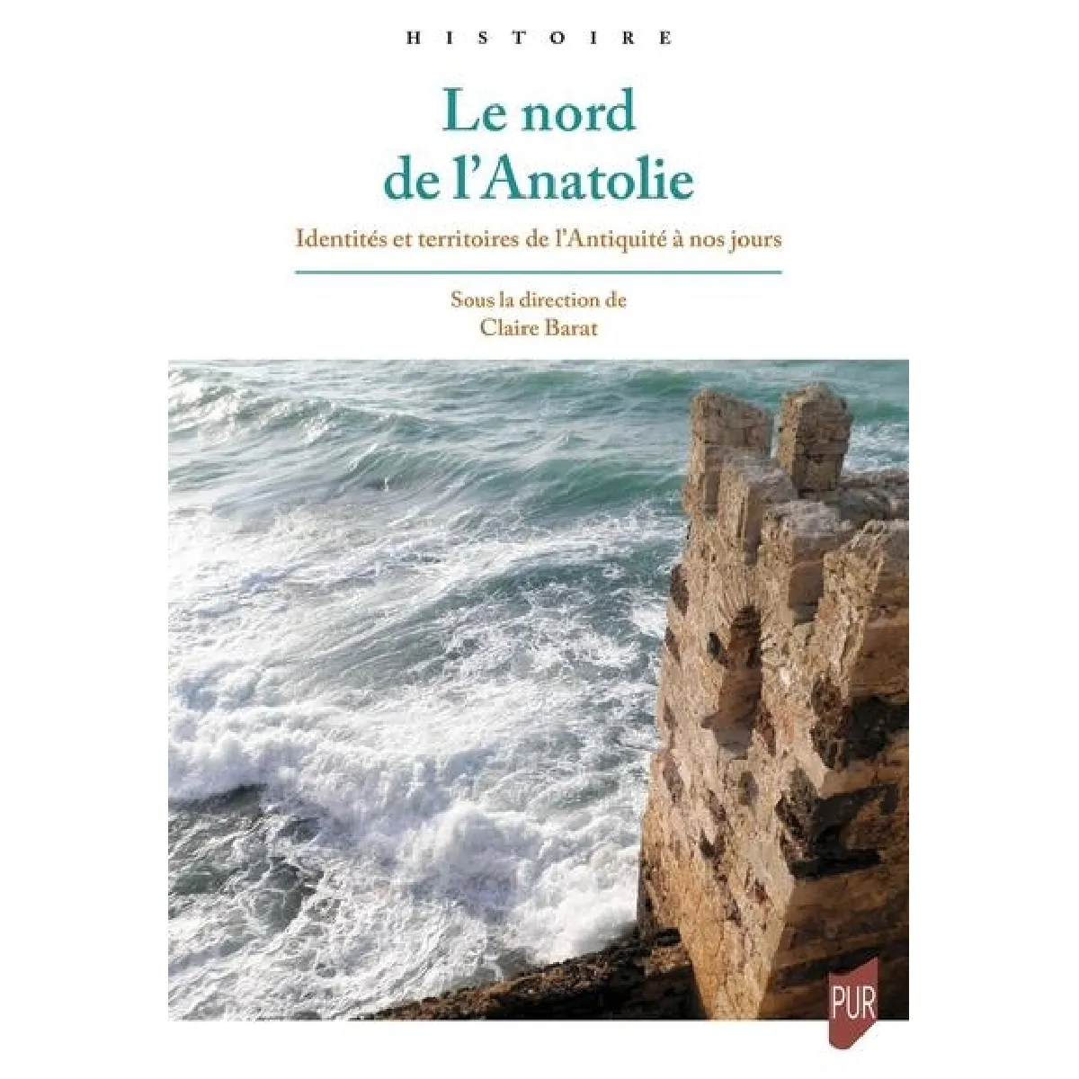 Le nord de l'Anatolie : identités et territoires de l'Antiquité à nos jours