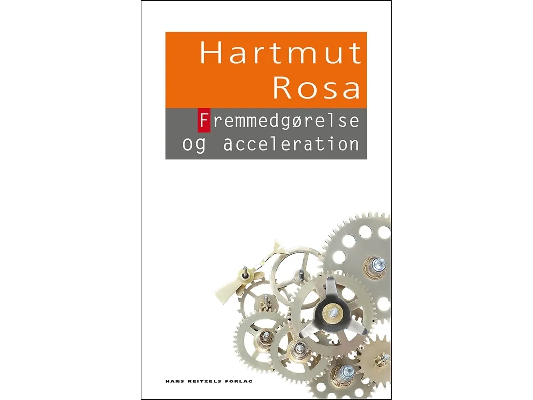 Fremmedgørelse og acceleration | Hartmut Rosa