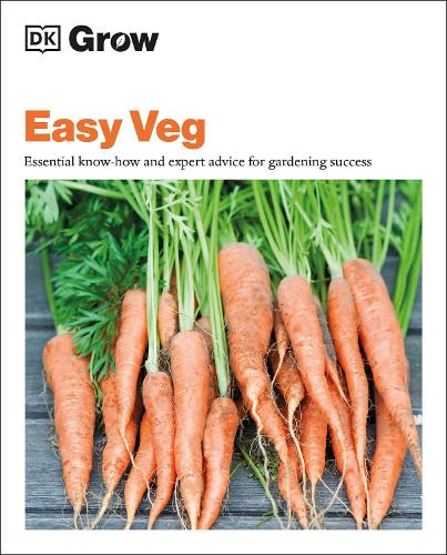Grow Easy Veg: Essential Know-how and Expert Advice for Gardening Success (Paperback)