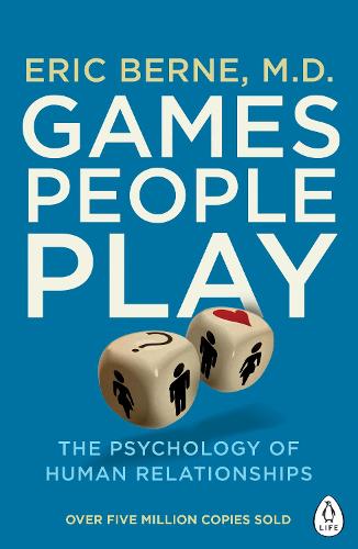 Games People Play: The Psychology of Human Relationships (Paperback)
