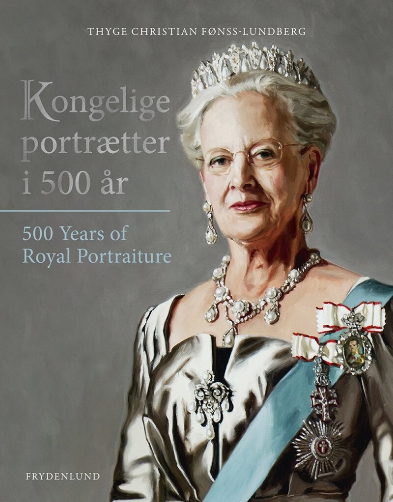 Kongelige Portrætter I 500 År - Thyge Christian Fønss-Lundberg - Bog