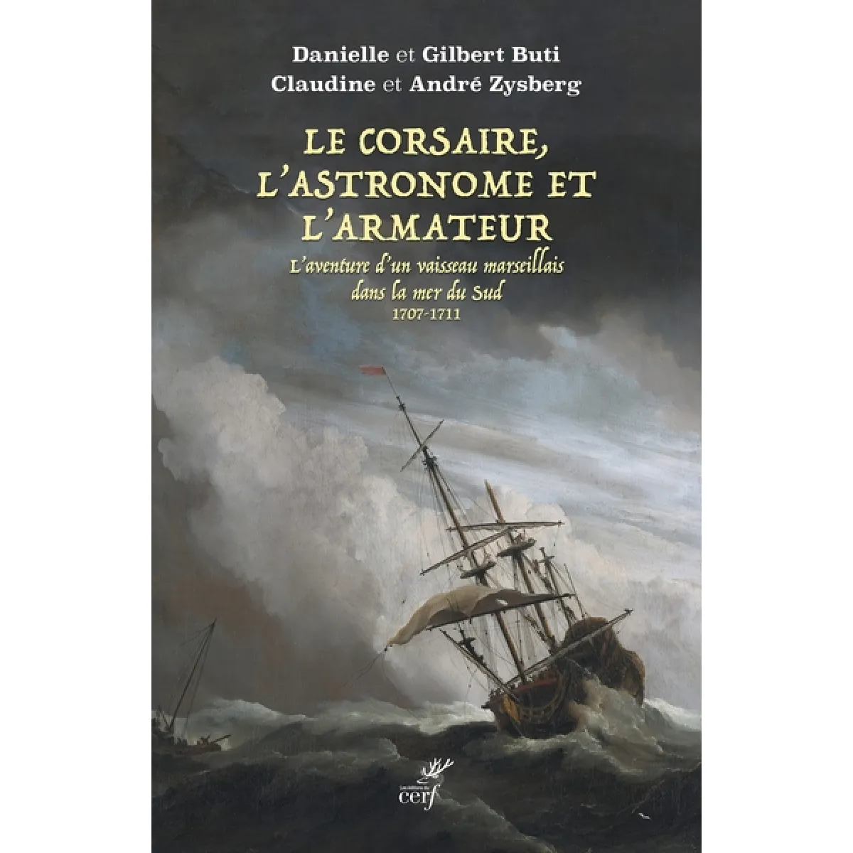 Le corsaire, l'astronome et l'armateur : l'aventure d'un vaisseau marseillais dans la mer du Sud : 1707-1711 · Occasion
