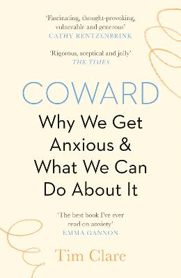 Coward: Why We Get Anxious & What We Can Do About It (Paperback)
