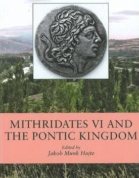 Mithridates 6 And The Pontic Kingdom - Jakob Munk Højte - English Book