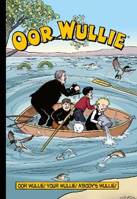 Oor Wullie: Oor Wullie! Your Wullie! A'Body's Wullie! (Paperback)