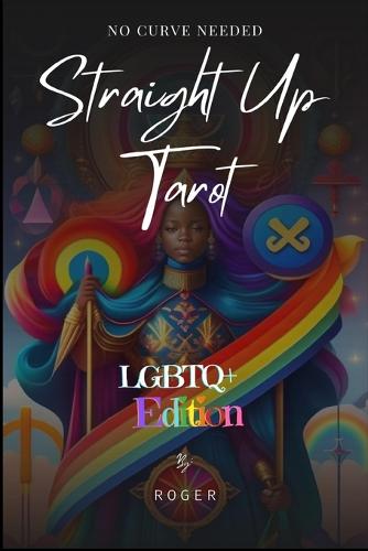 Straight Up Tarot - no Curve Needed: LGBTQ+ Edition - Straight Up Tarot (Paperback)
