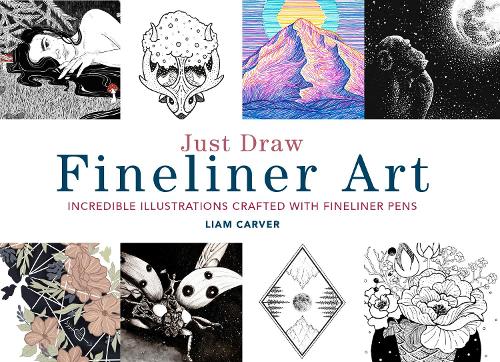 Just Draw Fineliner Art: Incredible Illustrations Crafted With Fineliner Pens (Paperback)
