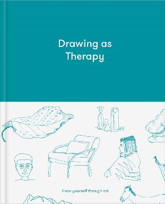 Drawing as Therapy: Know Yourself Through Art (Hardback)