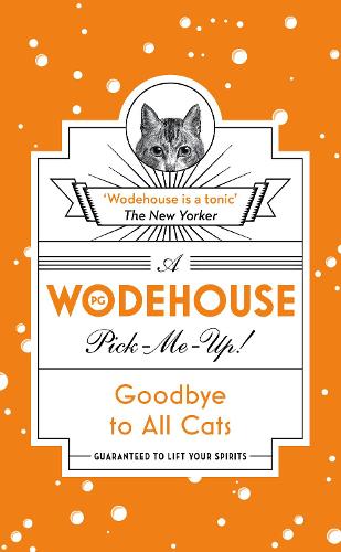 Goodbye to All Cats: (Wodehouse Pick-Me-Up) (Paperback)