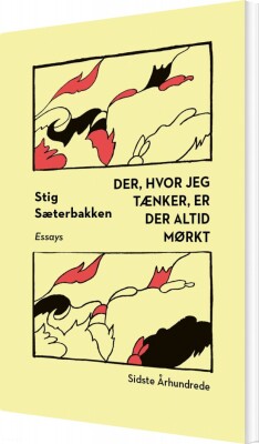 Der, Hvor Jeg Tænker, Er Der Altid Mørkt - Stig Sæterbakken - Bog