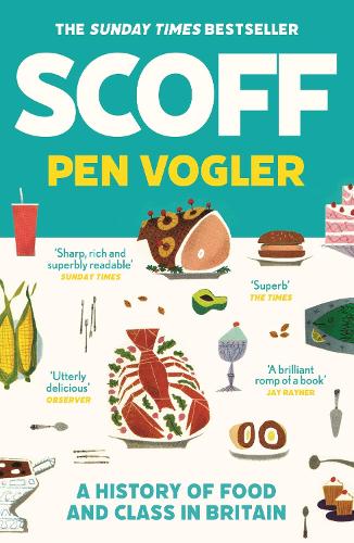 Scoff: A History of Food and Class in Britain (Paperback)