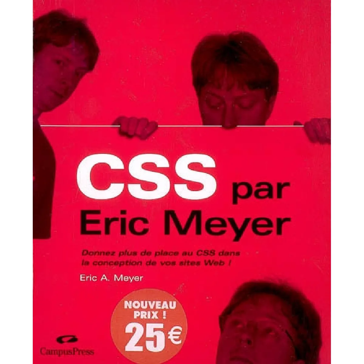CSS par Eric Meyer : donnez plus de place au CSS dans la conception de vos sites Web ! · Occasion