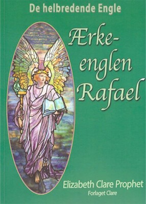 Ærkeenglen Rafael - Elizabeth Clare Prophet - Bog