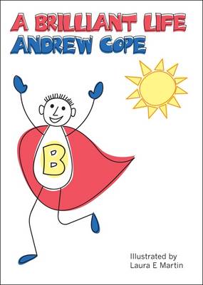 A Brilliant Life: Live Your Life as an Inspired, Passionate and Positive Person (Hardback)