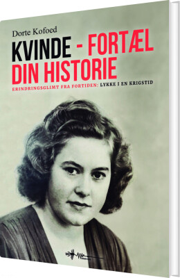 Kvinde - Fortæl Din Historie - Dorte Kofoed - Bog