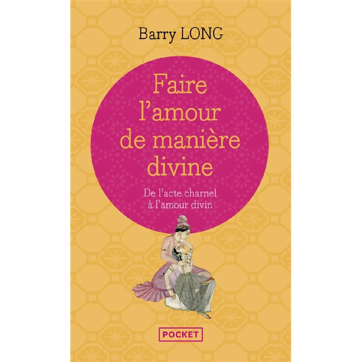 Faire l'amour de manière divine : de l'acte charnel à l'amour divin · Occasion