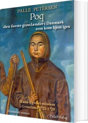 Poq Den Første Grønlænder I Danmark Som Kom Hjem - Palle Petersen - Bog