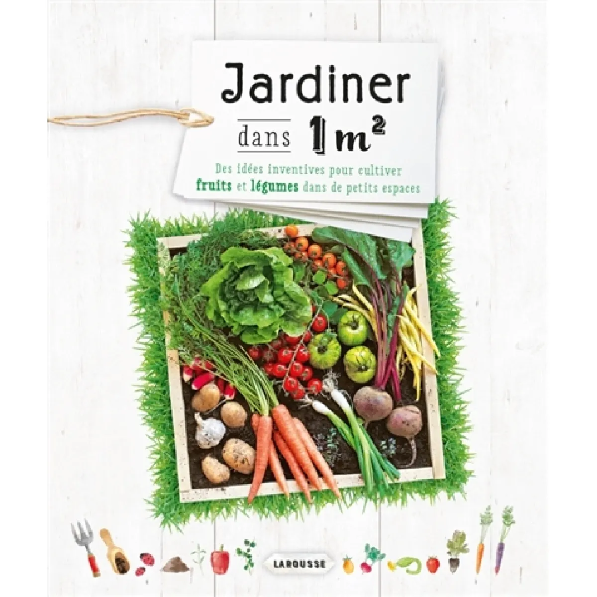 Jardiner dans 1 m2 : des idées inventives pour cultiver fruits et légumes dans de petits espaces · Occasion