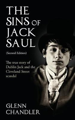 The Sins of Jack Saul: The True Story of Dublin Jack and the Cleveland Street Scandal (Paperback)