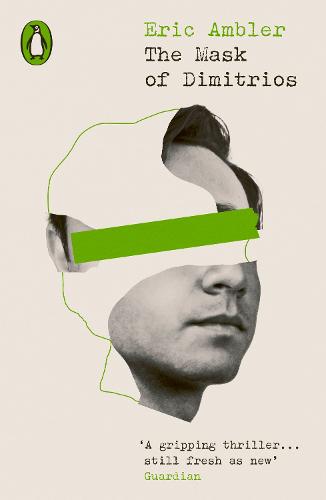 The Mask of Dimitrios - Penguin Modern Classics - Crime & Espionage (Paperback)
