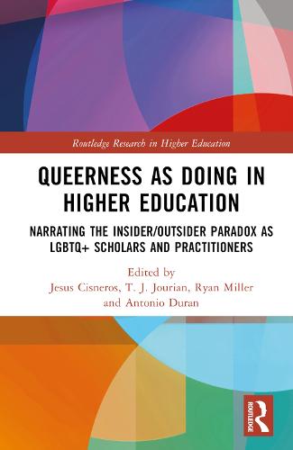 Queerness as Doing in Higher Education: Narrating the Insider/Outsider Paradox as LGBTQ+ Scholars and Practitioners - Routledge Research in Higher Education (Hardback)