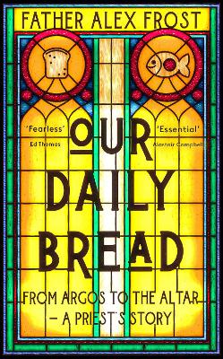 Our Daily Bread: From Argos to the Altar a Priest's Story (Paperback)