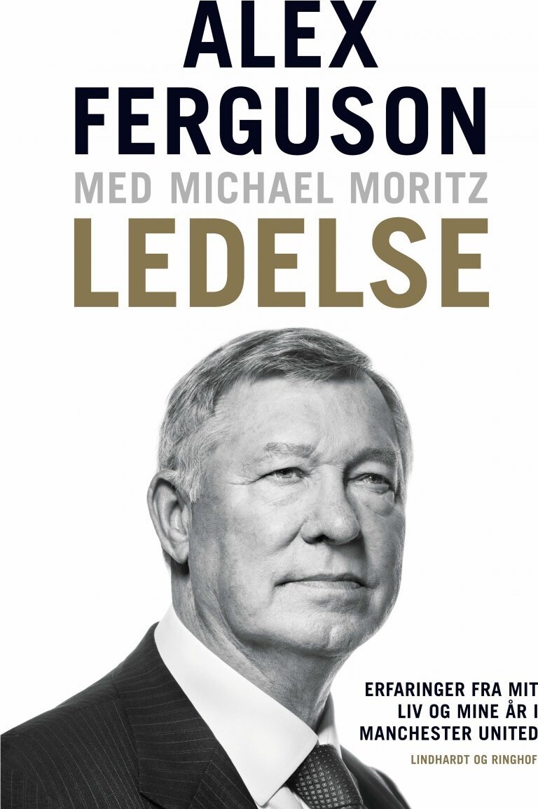 Ledelse - Erfaringer Fra Mit Liv Og Mine År I Manchester United - Alex Ferguson - Bog