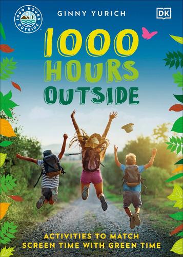 1000 Hours Outside: Activities to Match Screen Time with Green Time (Paperback)