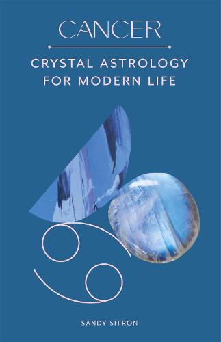 Cancer: Crystal Astrology for Modern Life (Hardback)