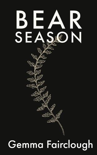 Bear Season: On the Disappearance of Jade Hunter by Carla G Young (Paperback)