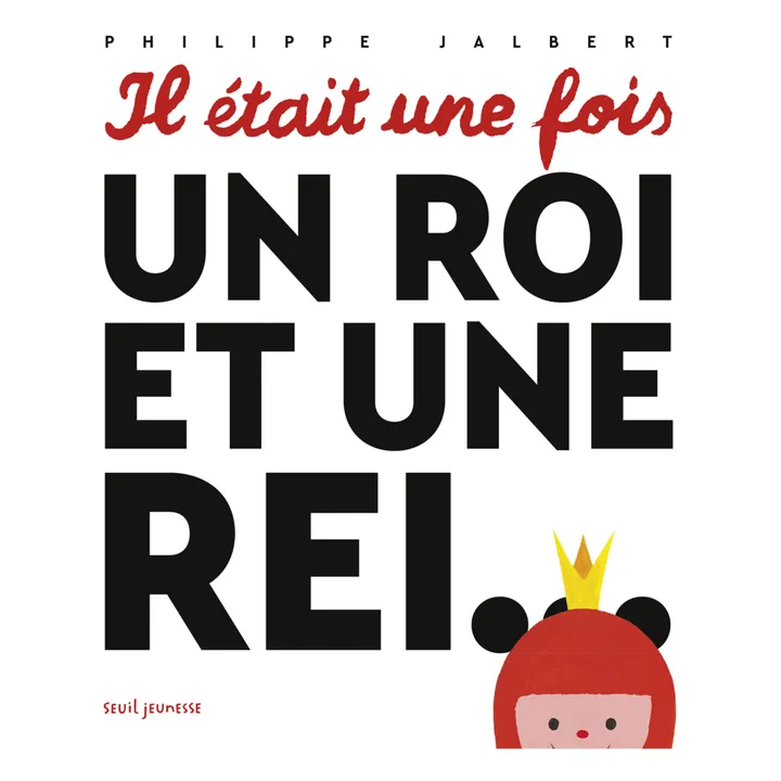 Seuil Jeunesse Livre Il était une fois un roi et une rei… P.Jalbert