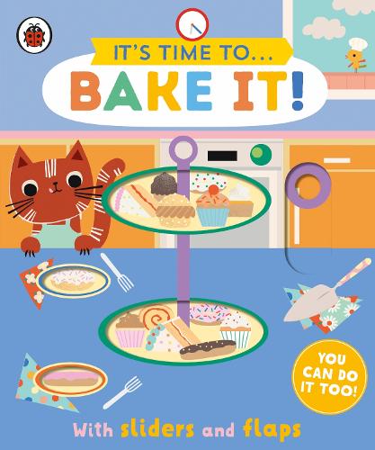 It's Time to... Bake It!: You can do it too, with sliders and flaps - It's Time to... (Board book)