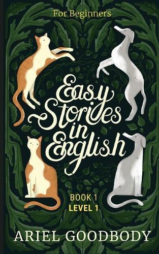 Easy Stories in English for Beginners: 10 Fairy Tales to Take Your English From OK to Good and From Good to Great - Easy Stories in English 1 (Paperback)