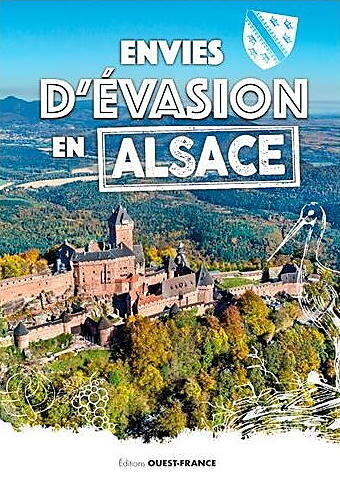 OUEST FRANCE - ENVIES D EVASION EN ALSACE