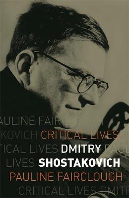 Dmitry Shostakovich - Critical Lives (Paperback)