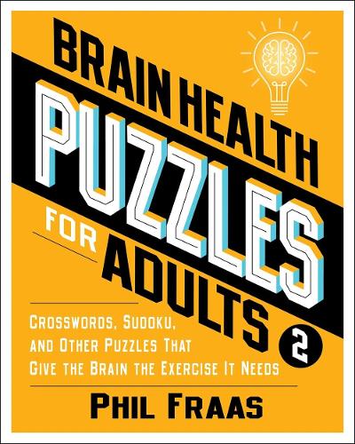 Brain Health Puzzles for Adults 2: Crosswords, Sudoku, and Other Puzzles That Give the Brain the Exercise It Needs - Brain Health (Paperback)