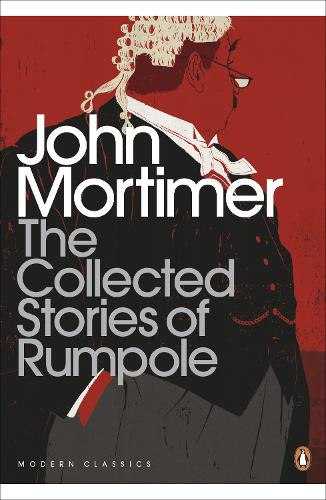 The Collected Stories of Rumpole - Penguin Modern Classics (Paperback)