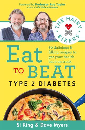 The Hairy Bikers Eat to Beat Type 2 Diabetes: 80 delicious & filling recipes to get your health back on track (Paperback)