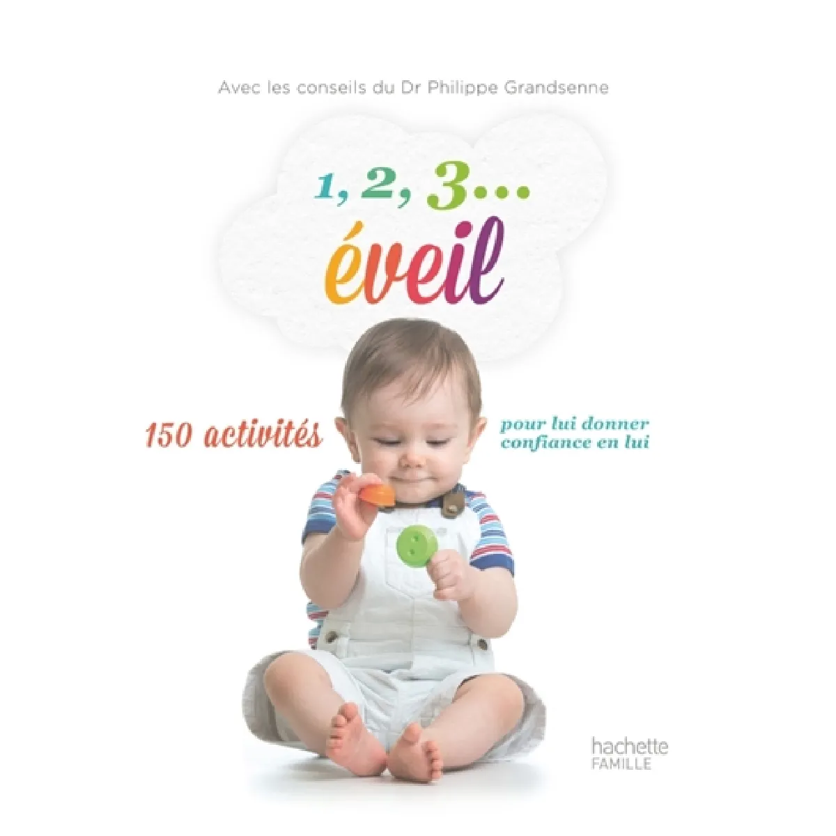 1, 2, 3... éveil : 150 activités pour lui donner confiance en lui · Occasion