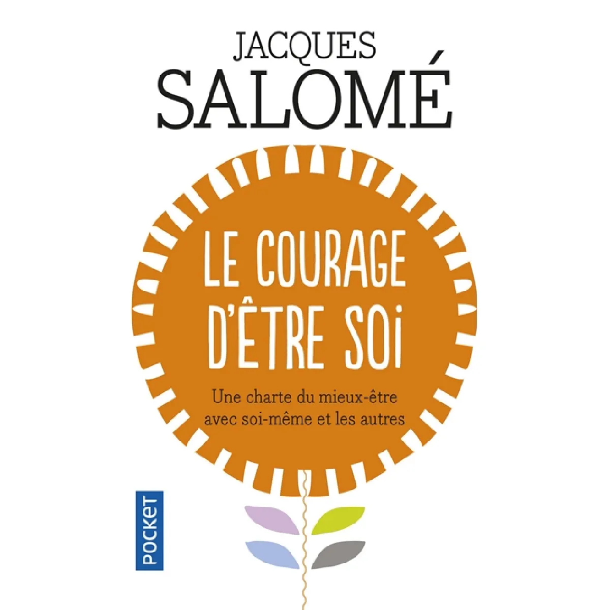 Le courage d'être soi : une charte du mieux-être avec soi-même et les autres · Occasion
