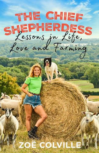 The Chief Shepherdess: Lessons in Life, Love and Farming (Hardback)