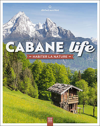SUZAC EDITIONS - CABANE LIFE HABITER LA NATURE