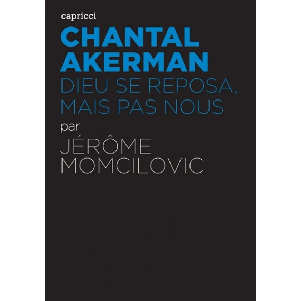 Chantal Akerman : Dieu se reposa, mais pas nous · Occasion