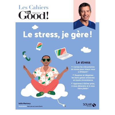 Les cahiers Dr Good : le stress je gère