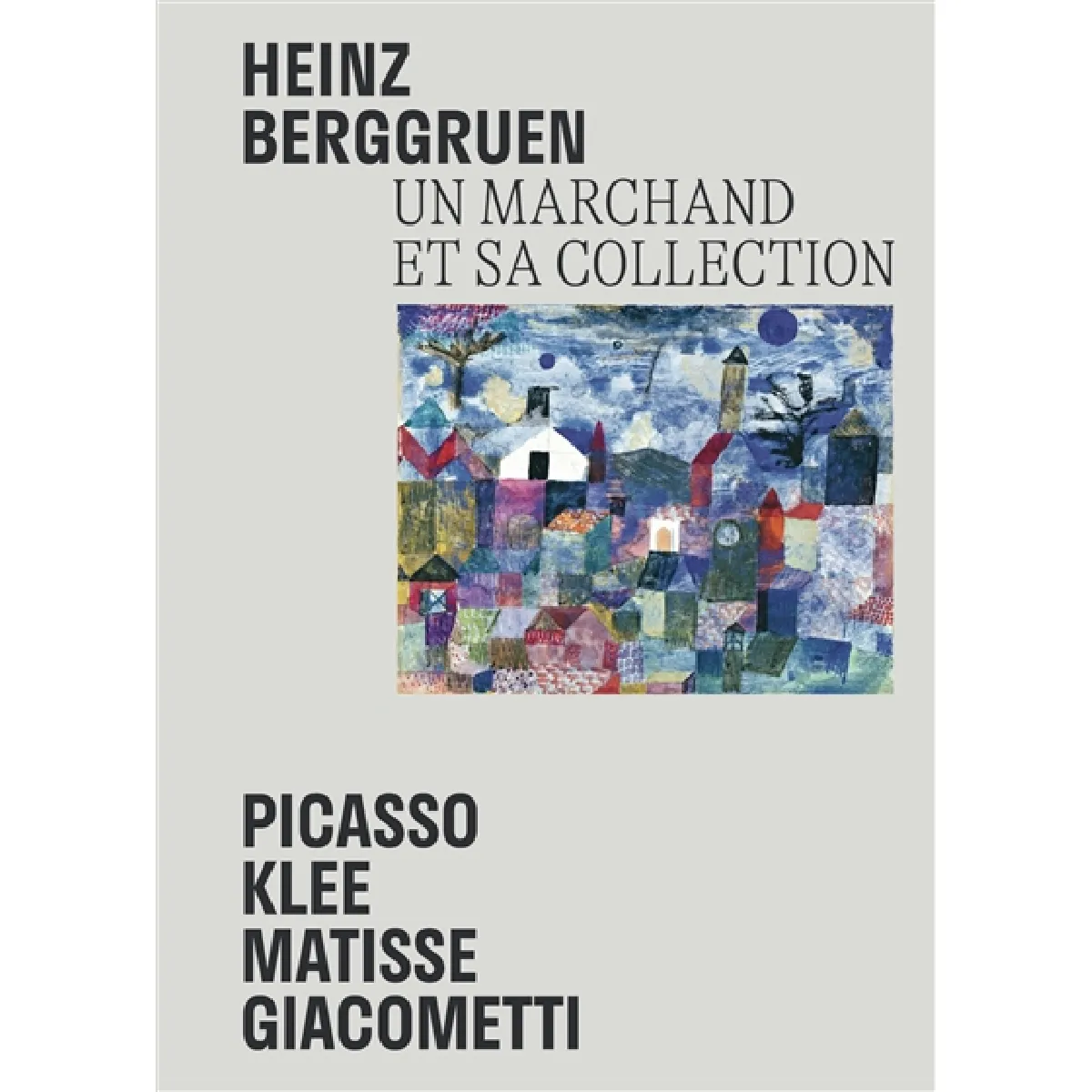 Heinz Berggruen, un marchand et sa collection : Picasso, Klee, Matisse, Giacometti : chefs-d'oeuvre du Museum Berggruen-Neue Nationalgalerie Berlin