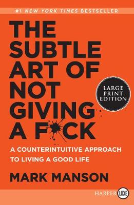 The Subtle Art Of Not Giving A F*Ck: A Counterintuitive Approach to Living a Good Life (Paperback)